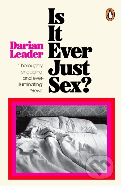 Kniha: Is It Ever Just Sex? (Darian Leader). Penguin Books, 2024 Kniha: Is It Ever Just Sex? (Darian Leader). Penguin Books, 2024