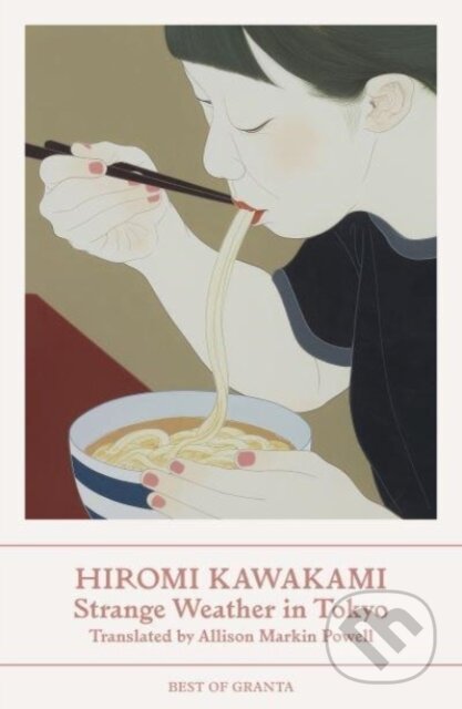 Kniha: Strange Weather in Tokyo (Hiromi Kawakami). Granta Books, 2024 Kniha: Strange Weather in Tokyo (Hiromi Kawakami). Granta Books, 2024