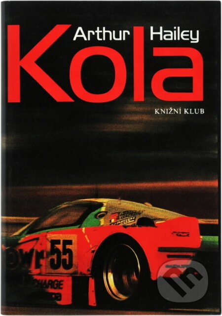 Kniha: Kola (Arthur Hailey). Knižní klub, 1994 Kniha: Kola (Arthur Hailey). Knižní klub, 1994