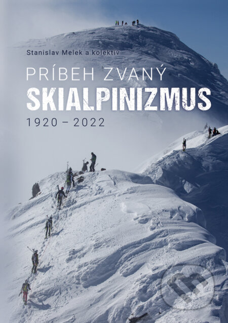 Kniha: Príbeh zvaný skialpinizmus (Stanislav Melek). TATRAPLAN, 2024 Kniha: Príbeh zvaný skialpinizmus (Stanislav Melek). TATRAPLAN, 2024