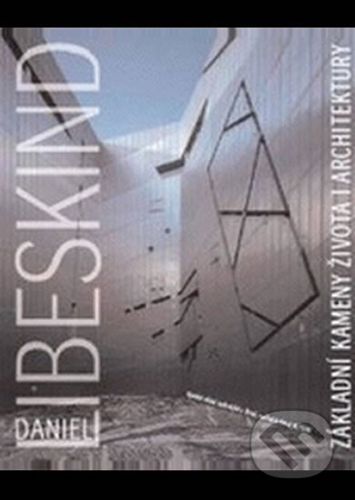 Kniha: Základní kameny života i architektury (Daniel Libeskind). Akademické nakladatelství, VUTIUM, 2006 Kniha: Základní kameny života i architektury (Daniel Libeskind). Akademické nakladatelství, VUTIUM, 2006