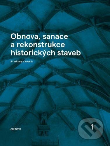 Kniha: Obnova, sanace a rekonstrukce historických staveb (Jiří Witzany). Academia, 2024 Kniha: Obnova, sanace a rekonstrukce historických staveb (Jiří Witzany). Academia, 2024