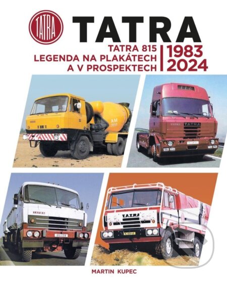 Kniha: TATRA 815 (Martin Kupec). Moto Public, 2024 Kniha: TATRA 815 (Martin Kupec). Moto Public, 2024