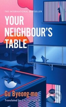Kniha: Your Neighbour's Table (Gu Byeong-mo). Wildfire, 2024 Kniha: Your Neighbour's Table (Gu Byeong-mo). Wildfire, 2024