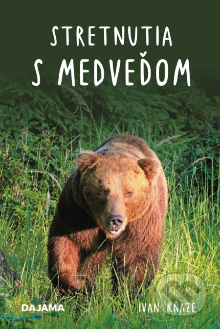 E-kniha: Stretnutia s medveďom (Ivan Kňaze). DAJAMA, 2024 E-kniha: Stretnutia s medveďom (Ivan Kňaze). DAJAMA, 2024