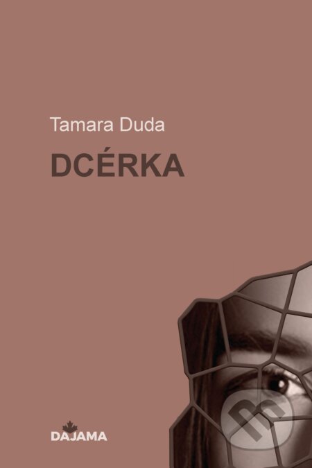 E-kniha: Dcérka (Tamara Duda). DAJAMA, 2024 E-kniha: Dcérka (Tamara Duda). DAJAMA, 2024