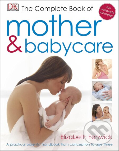 Kniha: The Complete Book of Mother and Babycare (Elizabeth Fenwick). Dorling Kindersley, 2011 Kniha: The Complete Book of Mother and Babycare (Elizabeth Fenwick). Dorling Kindersley, 2011