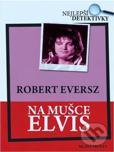 Kniha: Na mušce Elvis (Robert Eversz). Mladá fronta, 2008 Kniha: Na mušce Elvis (Robert Eversz). Mladá fronta, 2008