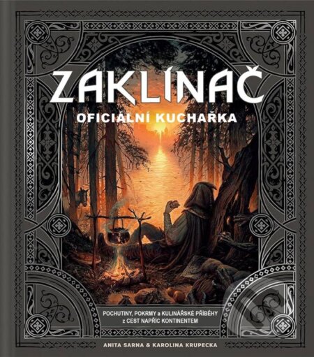 Kniha: Zaklínač - Oficiální kuchařka (Anita Sarna a Karolina Krupecka). Mytago, 2024 Kniha: Zaklínač - Oficiální kuchařka (Anita Sarna a Karolina Krupecka). Mytago, 2024