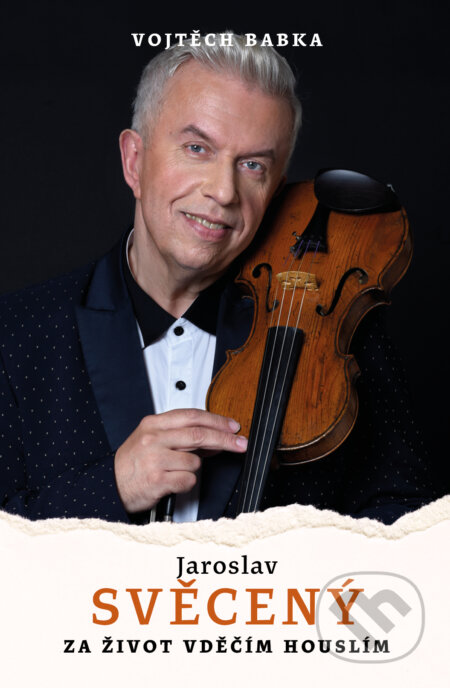 Kniha: Jaroslav Svěcený: Vděčím za život houslím (Vojtěch Babka). Talk, 2025 Kniha: Jaroslav Svěcený: Vděčím za život houslím (Vojtěch Babka). Talk, 2025
