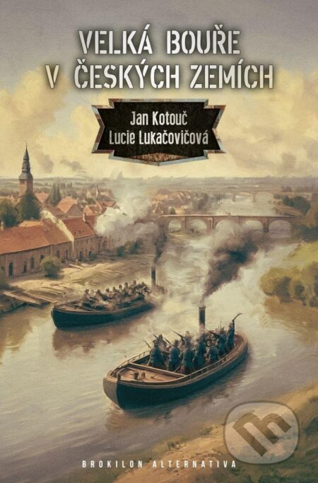 Kniha: Velká bouře v českých zemích (Jan Kotouč a Lucie Lukačovičová). Brokilon, 2024 Kniha: Velká bouře v českých zemích (Jan Kotouč a Lucie Lukačovičová). Brokilon, 2024