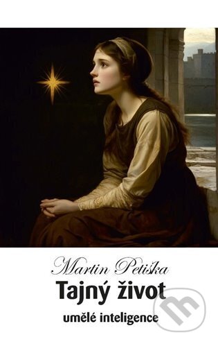 Kniha: Tajný život umělé inteligence (Martin Petiška). Nová vlna, 2024 Kniha: Tajný život umělé inteligence (Martin Petiška). Nová vlna, 2024