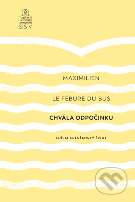 E-kniha: Chvála odpočinku (Maximilien Le Fébure du Bus). Spolok svätého Vojtecha, 2024 E-kniha: Chvála odpočinku (Maximilien Le Fébure du Bus). Spolok svätého Vojtecha, 2024