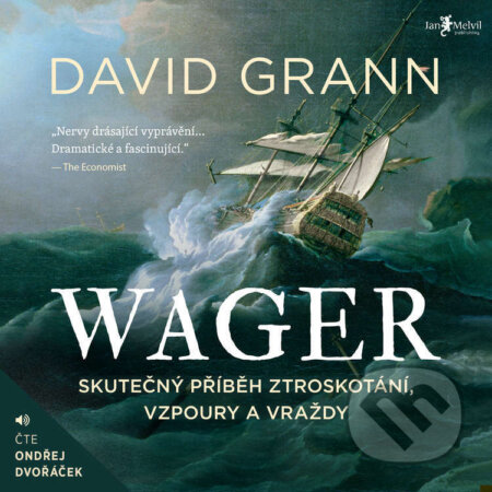 Audiokniha: Wager (David Grann). Jan Melvil publishing, 2024 Audiokniha: Wager (David Grann). Jan Melvil publishing, 2024