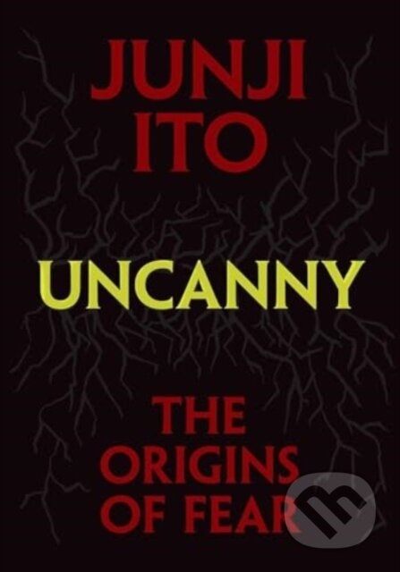 Kniha: Uncanny The Origins Of Fear (Junji Ito). Viz Media, 2024 Kniha: Uncanny The Origins Of Fear (Junji Ito). Viz Media, 2024