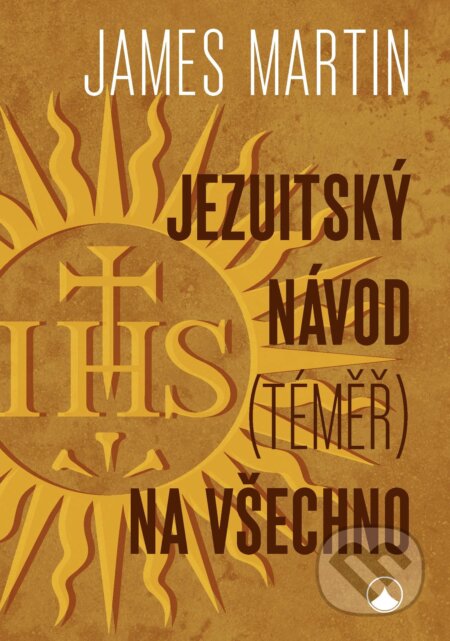 E-kniha: Jezuitský návod (téměř) na všechno (James Martin). Karmelitánské nakladatelství, 2020 E-kniha: Jezuitský návod (téměř) na všechno (James Martin). Karmelitánské nakladatelství, 2020