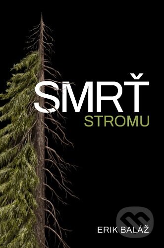 Kniha: Smrť stromu (Erik Baláž). Bajkal, 2024 Kniha: Smrť stromu (Erik Baláž). Bajkal, 2024
