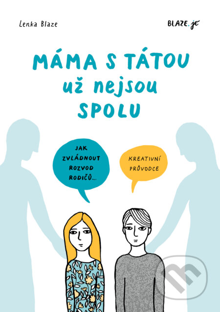 Kniha: Máma s tátou už nejsou spolu (Lenka Blaze). Blaze.je, 2024 Kniha: Máma s tátou už nejsou spolu (Lenka Blaze). Blaze.je, 2024