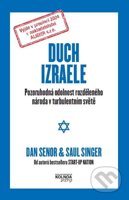 Kniha: Duch Izraele (Dan Senor a Saul Singer). Aligier, 2024 Kniha: Duch Izraele (Dan Senor a Saul Singer). Aligier, 2024