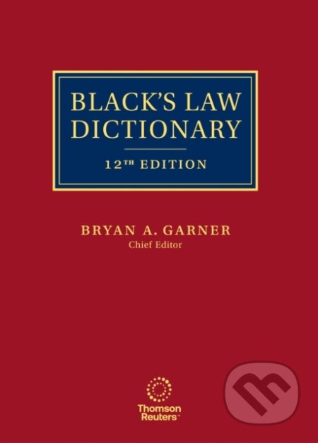 Kniha: Blacks Law Dictionary (Bryan A. Garner). Thomson Heinle Kniha: Blacks Law Dictionary (Bryan A. Garner). Thomson Heinle