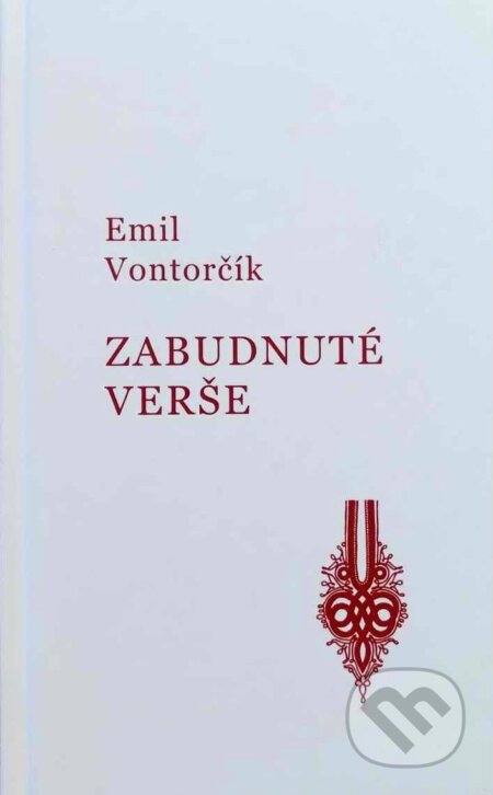 Kniha: Zabudnuté verše (Emil Vontorčík). Spolok Slovákov v Poľsku, 2024 Kniha: Zabudnuté verše (Emil Vontorčík). Spolok Slovákov v Poľsku, 2024
