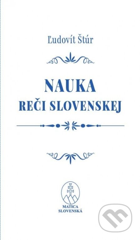 Kniha: Nauka reči slovenskej (Ľudovít Štúr). Matica slovenská, 2024 Kniha: Nauka reči slovenskej (Ľudovít Štúr). Matica slovenská, 2024