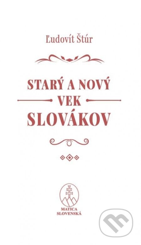 Kniha: Starý a nový vek Slovákov (Ľudovít Štúr). Matica slovenská, 2024 Kniha: Starý a nový vek Slovákov (Ľudovít Štúr). Matica slovenská, 2024