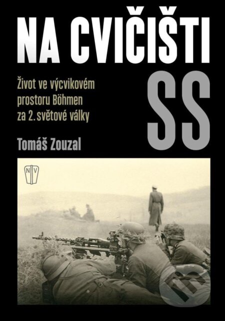 Kniha: Na cvičišti SS (Tomáš Zouzal). Naše vojsko, 2024 Kniha: Na cvičišti SS (Tomáš Zouzal). Naše vojsko, 2024