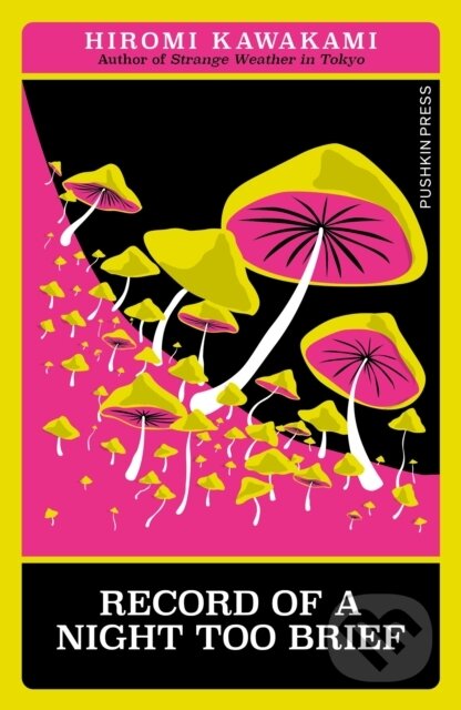 Kniha: Record of a Night Too Brief (Hiromi Kawakami). Pushkin Press, 2024 Kniha: Record of a Night Too Brief (Hiromi Kawakami). Pushkin Press, 2024