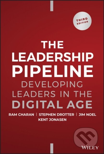 Kniha: The Leadership Pipeline (Ram Charan, Stephen Drotter, James L. Noel a Kent Jonasen). Wiley, 2024 Kniha: The Leadership Pipeline (Ram Charan, Stephen Drotter, James L. Noel a Kent Jonasen). Wiley, 2024