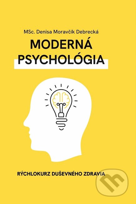 Kniha: Moderná psychológia (Denisa Moravčík Debrecká). Centrum výživy, 2024 Kniha: Moderná psychológia (Denisa Moravčík Debrecká). Centrum výživy, 2024