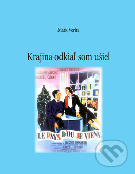 Kniha: Krajina odkiaľ som ušiel (Mark Verin). Eurobooks, 2024 Kniha: Krajina odkiaľ som ušiel (Mark Verin). Eurobooks, 2024