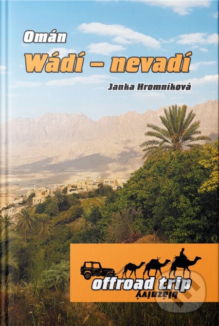 Kniha: Omán. Wádí - nevadí (Janka Hromníková). Janka Hromníková a Roman Hromník, 2024 Kniha: Omán. Wádí - nevadí (Janka Hromníková). Janka Hromníková a Roman Hromník, 2024