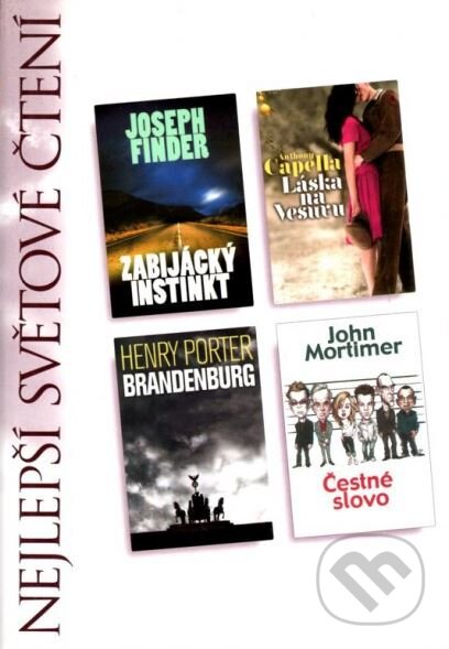 Kniha: Zabijácký instinkt / Láska na Vesuvu / Brandenburg / Čestné slovo (Anthony Capella, Henry Porter, John Mortimer a Joseph Finder). Výběr Readers Digest, 2008 Kniha: Zabijácký instinkt / Láska na Vesuvu / Brandenburg / Čestné slovo (Anthony Capella, Henry Porter, John Mortimer a Joseph Finder). Výběr Readers Digest, 2008