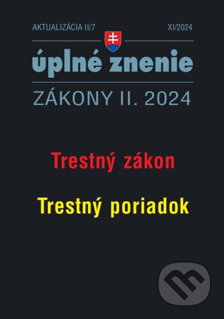 Kniha: Aktualizácia II/7 2024 – Trestný zákon, Trestný poriadok (Autorský kolektiv). Poradca s.r.o., 2024 Kniha: Aktualizácia II/7 2024 – Trestný zákon, Trestný poriadok (Autorský kolektiv). Poradca s.r.o., 2024