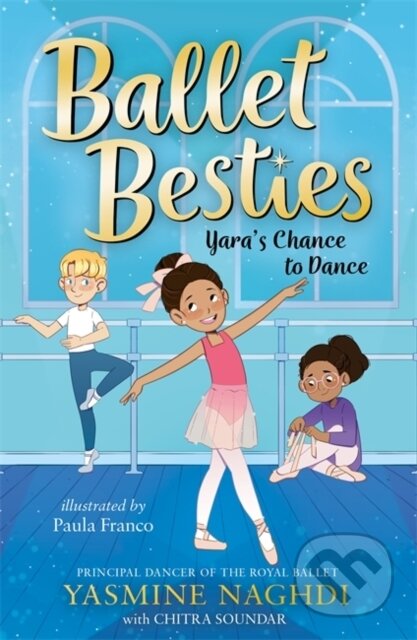 Kniha: Ballet Besties: Yara's Chance to Dance (Yasmine Naghdi). Piccadilly, 2024 Kniha: Ballet Besties: Yara's Chance to Dance (Yasmine Naghdi). Piccadilly, 2024