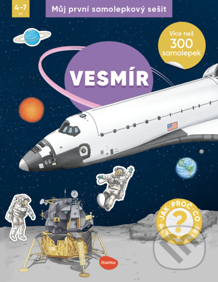 Kniha: Můj první samolepkový sešit – Vesmír (Ella & Max). Ella & Max, 2024 Kniha: Můj první samolepkový sešit – Vesmír (Ella & Max). Ella & Max, 2024