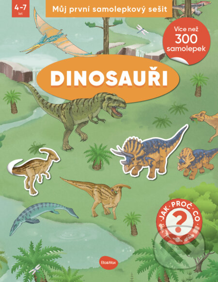 Kniha: Můj první samolepkový sešit – Dinosauři (Stefan Richter). Ella & Max, 2024 Kniha: Můj první samolepkový sešit – Dinosauři (Stefan Richter). Ella & Max, 2024