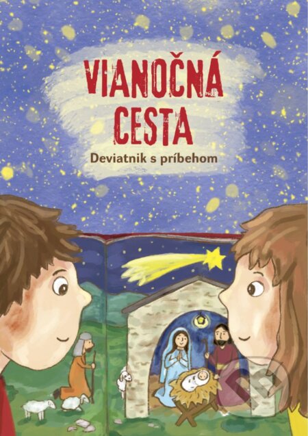 Kniha: Vianočná cesta (Katarína Jantáková a Marianna Čaučíková). Don Bosco, 2024 Kniha: Vianočná cesta (Katarína Jantáková a Marianna Čaučíková). Don Bosco, 2024
