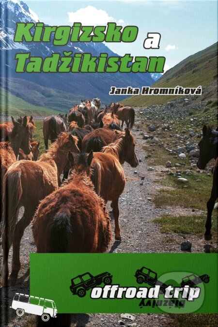 Kniha: Kirgizsko a Tadžikistan (Janka Hromníková). Janka Hromníková a Roman Hromník, 2024 Kniha: Kirgizsko a Tadžikistan (Janka Hromníková). Janka Hromníková a Roman Hromník, 2024