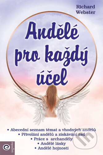 Kniha: Andělé pro každý účel (Richard Webster). Eugenika, 2024 Kniha: Andělé pro každý účel (Richard Webster). Eugenika, 2024