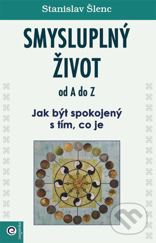 Kniha: Smysluplný život od A do Z (Stanislav Šlenc). Eugenika, 2024 Kniha: Smysluplný život od A do Z (Stanislav Šlenc). Eugenika, 2024