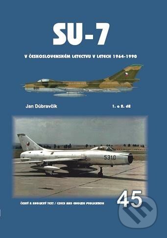 Kniha: Su-7 v československém letectvu v letech 1964-1990 1.a 2.díl (Jan Dúbravčík). Jakab, 2024 Kniha: Su-7 v československém letectvu v letech 1964-1990 1.a 2.díl (Jan Dúbravčík). Jakab, 2024