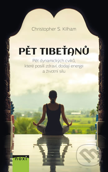Kniha: Pět Tibeťanů (Christopher S. Kilham). NOXI, 2017 Kniha: Pět Tibeťanů (Christopher S. Kilham). NOXI, 2017
