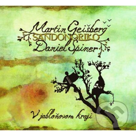 Hudobné CD: Martin Geišberg a Daniel Špiner - Sandonoriko: V jabloňovom kraji (Hudobné albumy). Hudobné albumy, 2017 Hudobné CD: Martin Geišberg a Daniel Špiner - Sandonoriko: V jabloňovom kraji (Hudobné albumy). Hudobné albumy, 2017