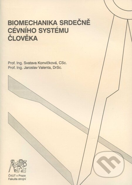 Kniha: Biomechanika srdečně cévního systému člověka (Svatava Konvičková). CVUT Praha, 2006 Kniha: Biomechanika srdečně cévního systému člověka (Svatava Konvičková). CVUT Praha, 2006