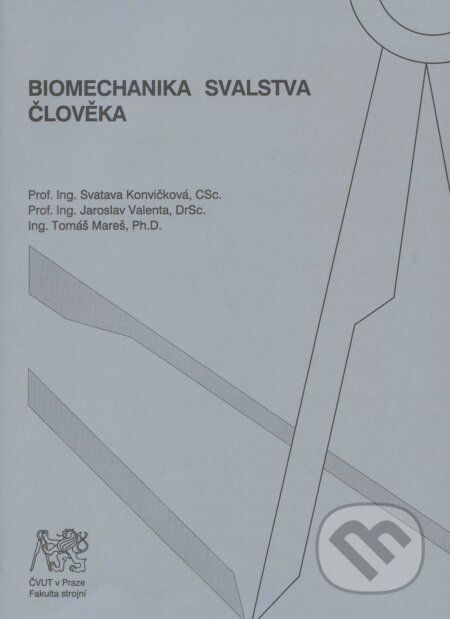 Kniha: Biomechanika svalstva člověka (Svatava Konvičková a kolektív). CVUT Praha, 2007 Kniha: Biomechanika svalstva člověka (Svatava Konvičková a kolektív). CVUT Praha, 2007
