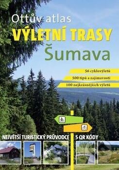 Kniha: Ottův atlas - Výletní trasy: Šumava (Ottovo nakladatelství). Ottovo nakladatelství, 2017 Kniha: Ottův atlas - Výletní trasy: Šumava (Ottovo nakladatelství). Ottovo nakladatelství, 2017
