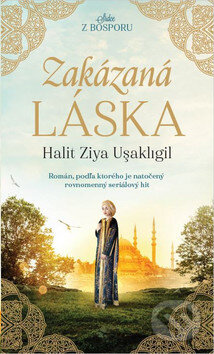 Kniha: Zakázaná láska (Halit Ziya Uşakligil). Bauer Media SK, 2017 Kniha: Zakázaná láska (Halit Ziya Uşakligil). Bauer Media SK, 2017