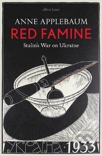 Kniha: Red Famine (Anne Applebaum). Penguin Books, 2017 Kniha: Red Famine (Anne Applebaum). Penguin Books, 2017